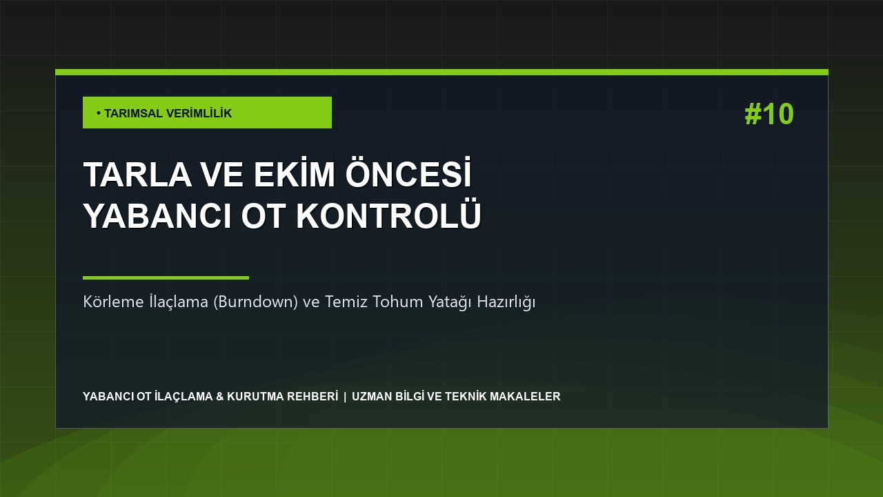 Tarla ve Ekim Öncesi Toprak Hazırlığında Yabancı Ot Kontrolü